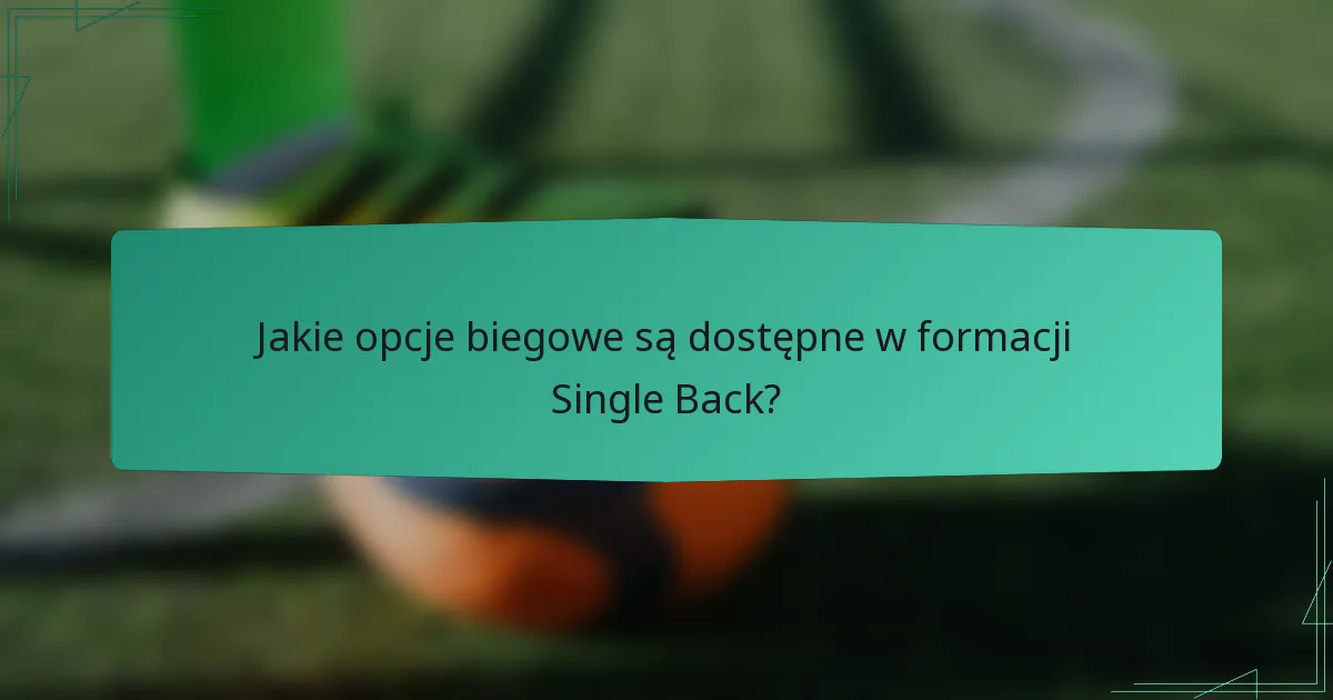Jakie opcje biegowe są dostępne w formacji Single Back?